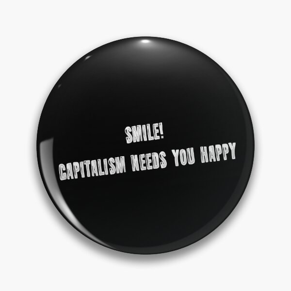Item preview, Smile! Capitalism needs you happy designed and sold by AleTot.