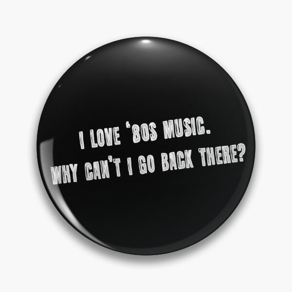 Item preview, I love ‘80s music. Why can’t I go back there? designed and sold by AleTot.