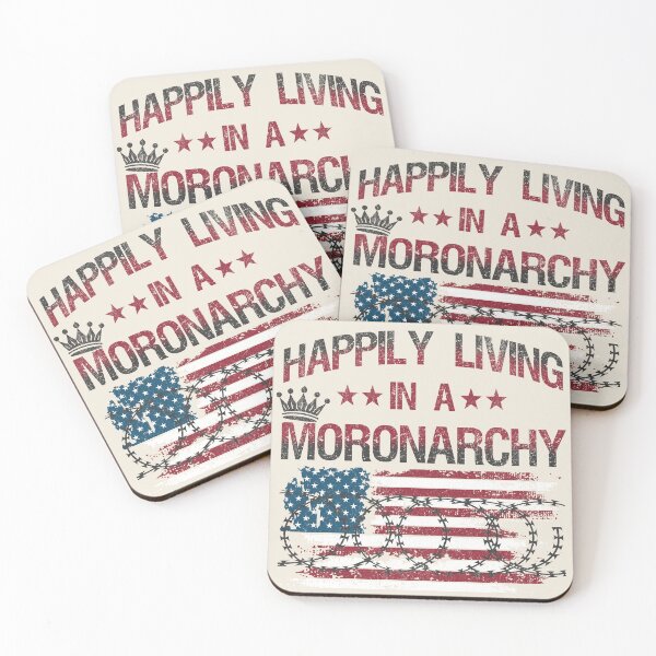 Item preview, Happily living in a moronarchy designed and sold by VariousGoodies.