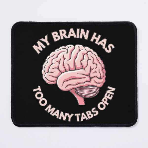 Item preview, My brain has too many tabs open designed and sold by Channel1Design.