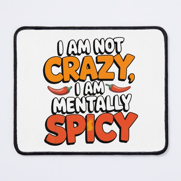 Item preview, I am not crazy mentally spicy funny pepper designed and sold by Newhyperion.