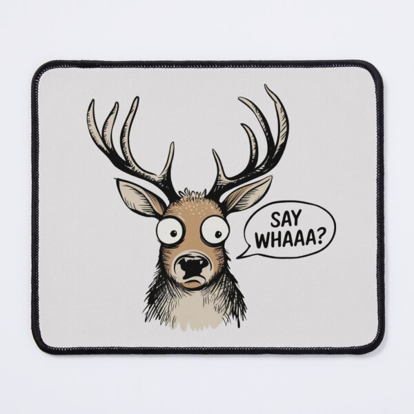 Item preview, A cartoon deer with large antlers and wide, surprised eyes, saying "Say Whaaa" in a speech bubble designed and sold by 123ks.