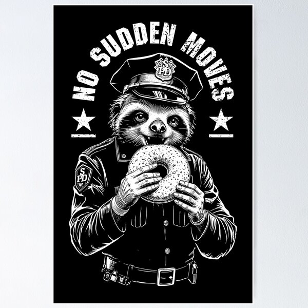 Item preview, Funny Sloth Police Officer Funny Donut No Sudden Moves Cop designed and sold by GrandeDuc.
