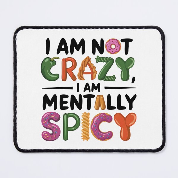 Item preview, I am not crazy mentally spicy funny food designed and sold by Newhyperion.
