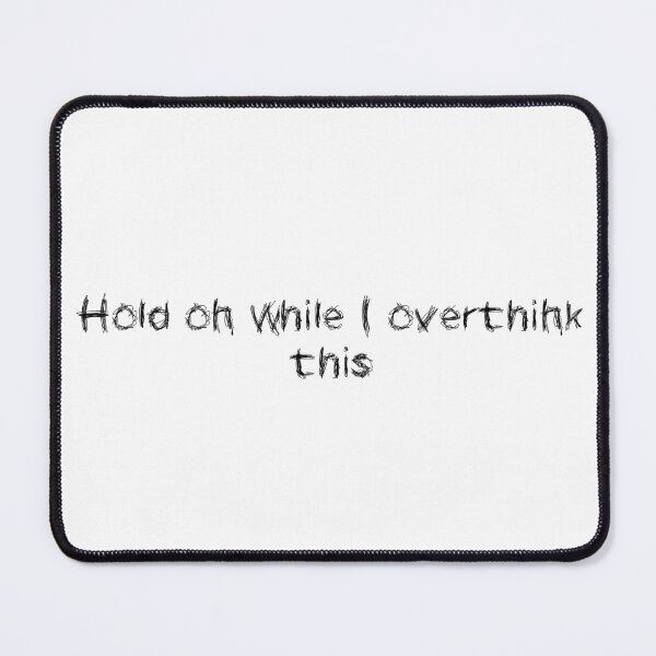 Item preview, Hold on while I overthink this designed and sold by Ninjacatoff.