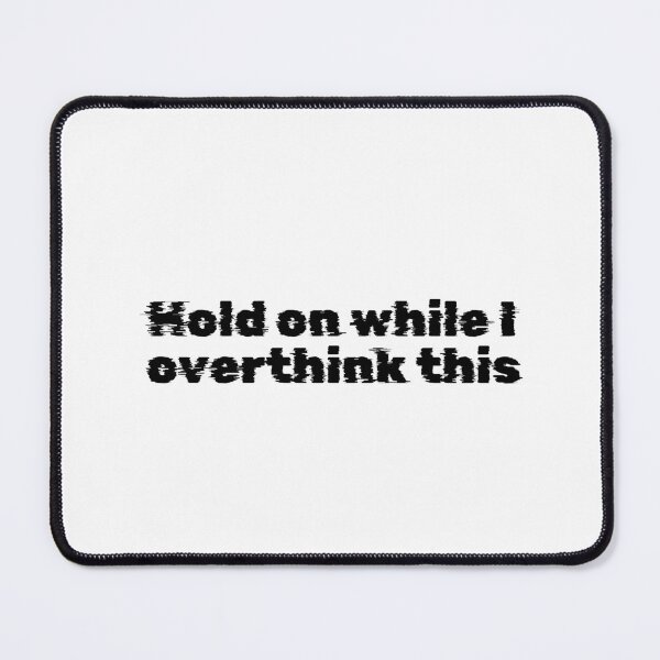 Item preview, Hold on while I overthink this designed and sold by Ninjacatoff.
