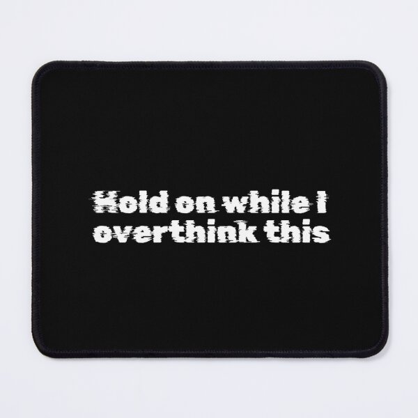 Item preview, Hold on while I overthink this designed and sold by Ninjacatoff.