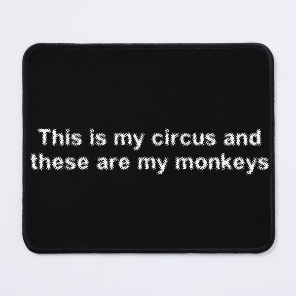 Item preview, This is my circus and these are my monkeys designed and sold by Ninjacatoff.