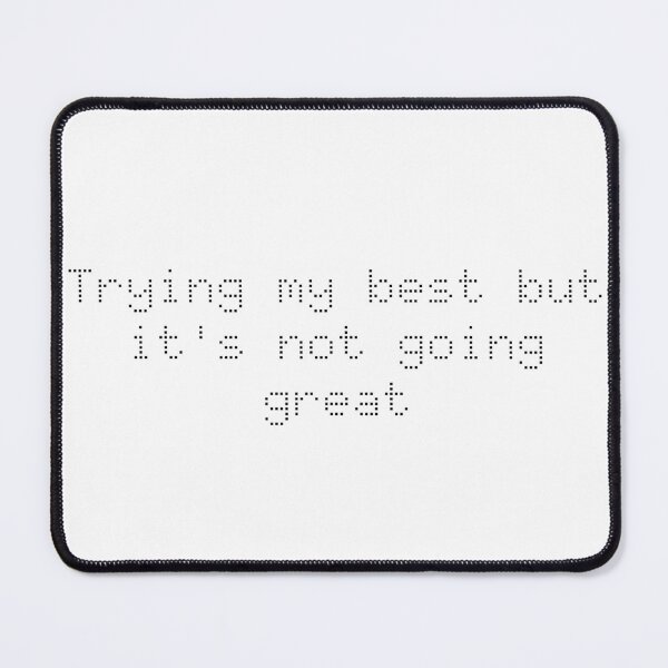 Item preview, trying my best, failure humor, chaotic attempts, relatable struggle, funny motivation designed and sold by Ninjacatoff.