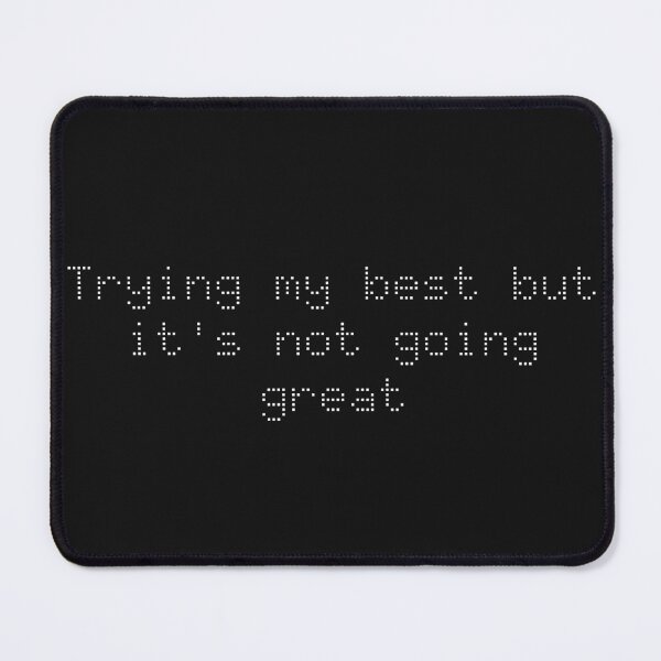 Item preview, trying my best, failure humor, chaotic attempts, relatable struggle, funny motivation designed and sold by Ninjacatoff.
