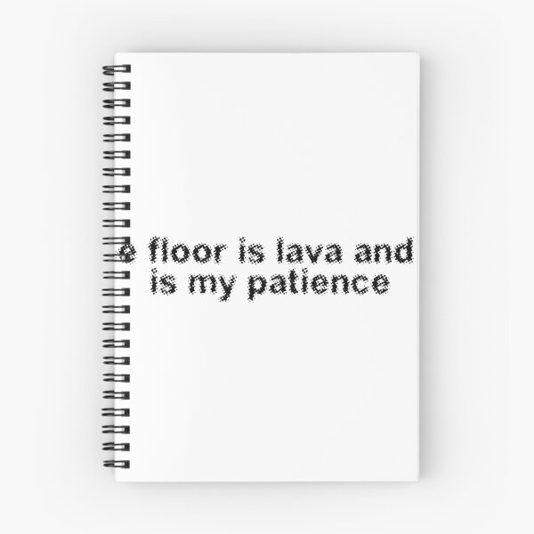 Item preview, The floor is lava and so is my patience designed and sold by Ninjacatoff.