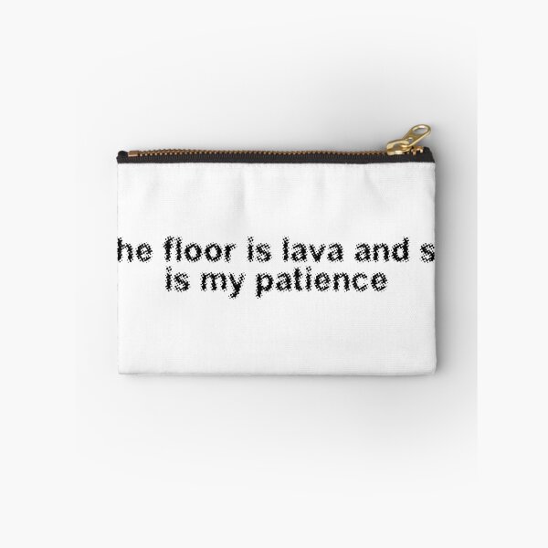 Item preview, The floor is lava and so is my patience designed and sold by Ninjacatoff.
