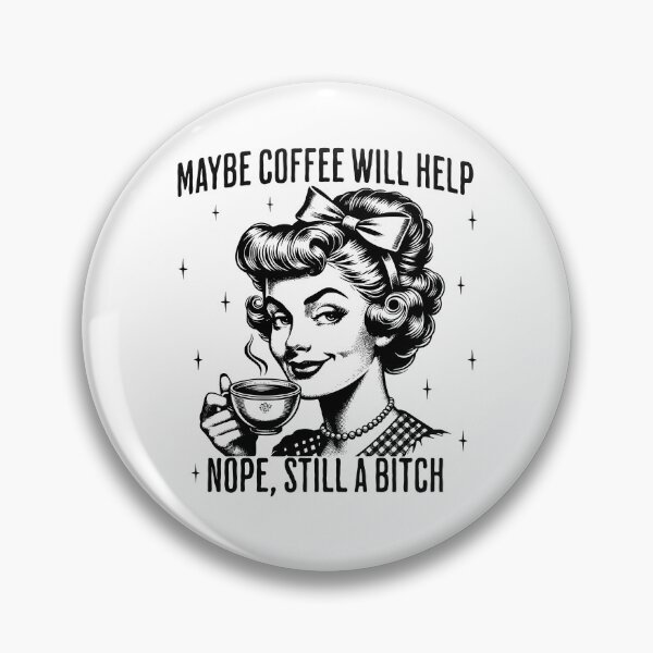 Item preview, Maybe Coffee Will Help… Nope, Still a B*tch designed and sold by MKDSN.