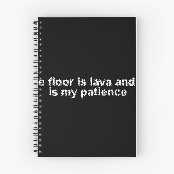 Item preview, The floor is lava and so is my patience designed and sold by Ninjacatoff.
