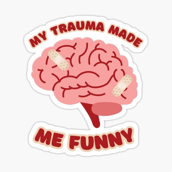 Item preview, My trauma made me funny designed and sold by TheQuirkyCrypt.
