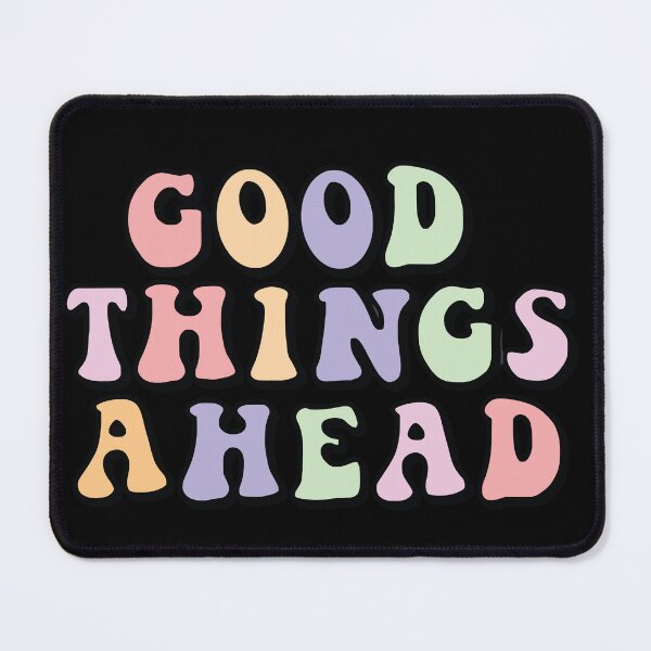 Item preview, good things ahead designed and sold by What you are is Beautiful.