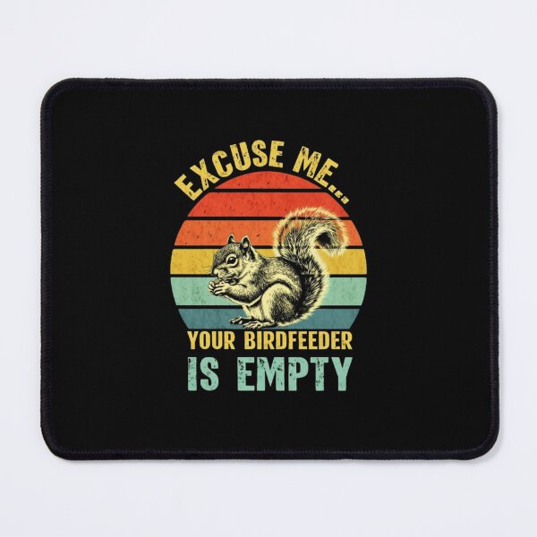 Item preview, "Excuse Me, Your Bird Feeder Is Empty" – Funny Vintage Squirrel Lover Pocket Design designed and sold by Colorful-Garden.