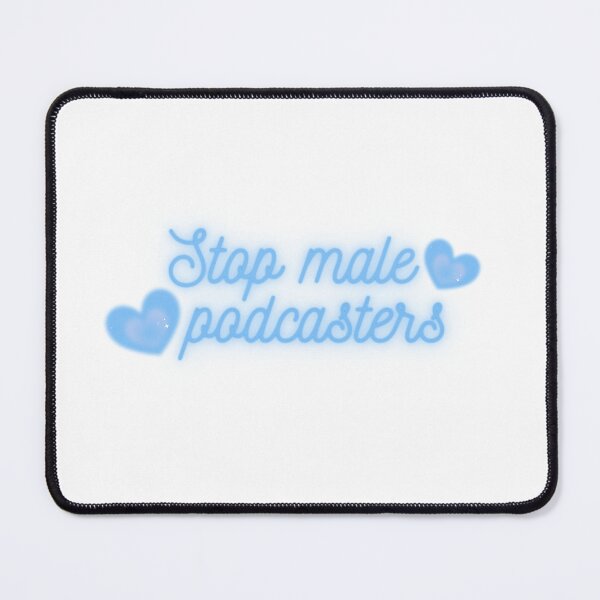 Item preview, Stop male podcasters designed and sold by brianarells.