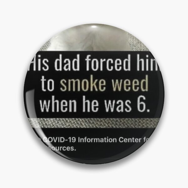 Item preview, Dad forced him to smoke weed when he was 6 Puppy Meme Covid PSA designed and sold by Thickey Forrest.