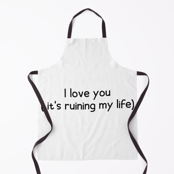 Item preview, i love you it's ruining my life designed and sold by designing01Ar3.