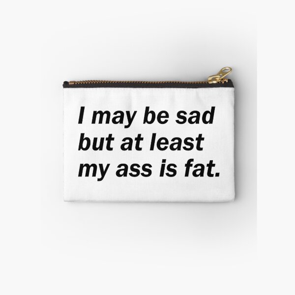 Item preview, my ass is fat. designed and sold by designing01Ar3.