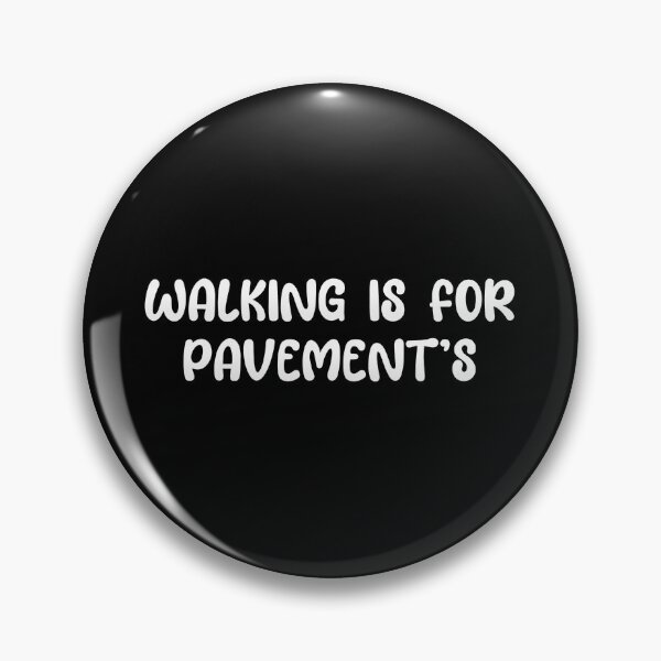 Item preview, Walking is for pavements  designed and sold by cheweboy.