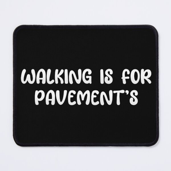 Item preview, Walking is for pavements  designed and sold by cheweboy.