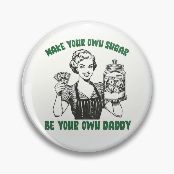 Item preview, Be Your Own Sugar Daddy designed and sold by ArtWithHearts11.