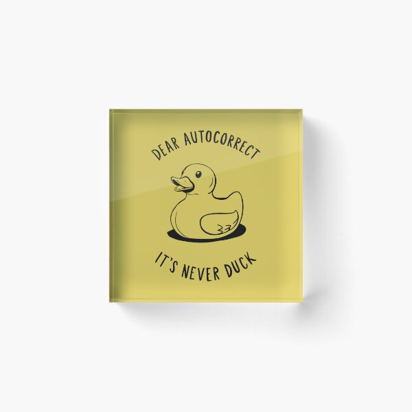 Item preview, Dear Autocorrect – It’s Never Duck Funny Typographic Design designed and sold by Aredbox.