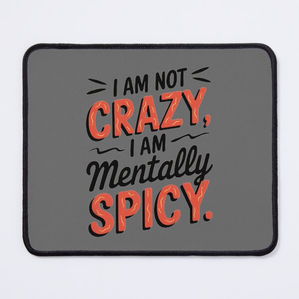 Item preview, I am not crazy mentally spicy funny grey designed and sold by Newhyperion.