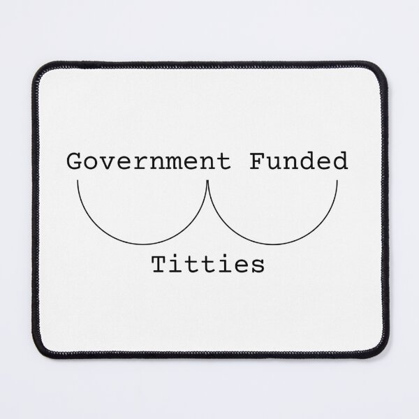 Item preview, Government Funded Titties designed and sold by rainb0w0tter.