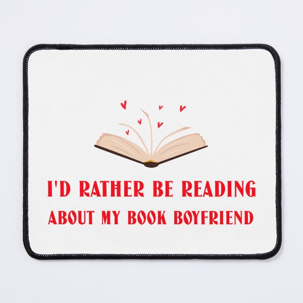 Item preview, I'd Rather Be Reading About My Book Boyfriend designed and sold by Carolina Cottontail.