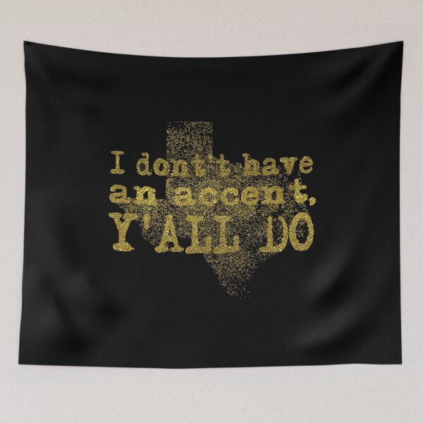 Item preview, I Don't Have An Accent Y'all Do Texas Sayings Quote T - Shirt designed and sold by theshirtinator.