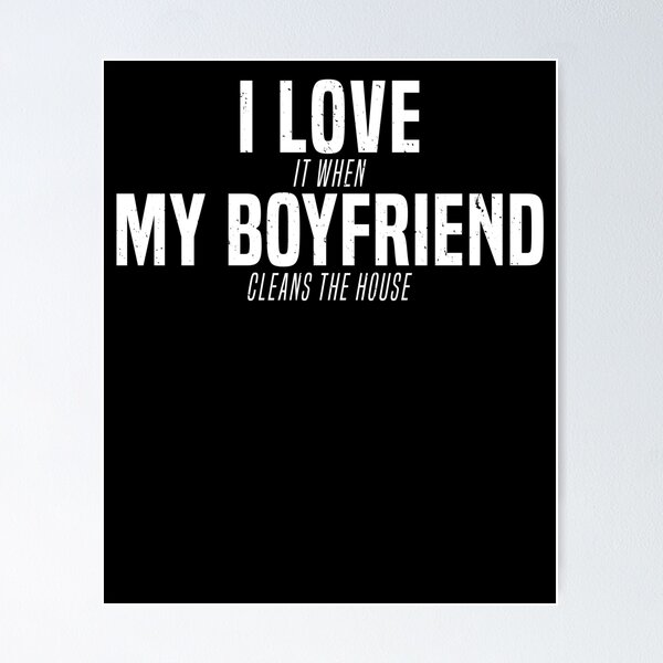 Item preview, I Love My Boyfriend Cleans the House Gag Joke T-Shirt designed and sold by LookTwice.