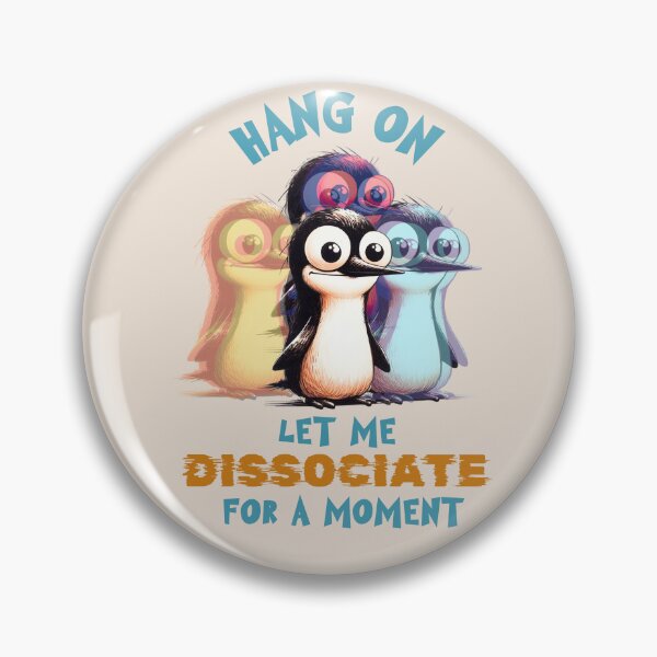 Item preview, Hang on let me dissociate for a moment  designed and sold by FatBirdie.