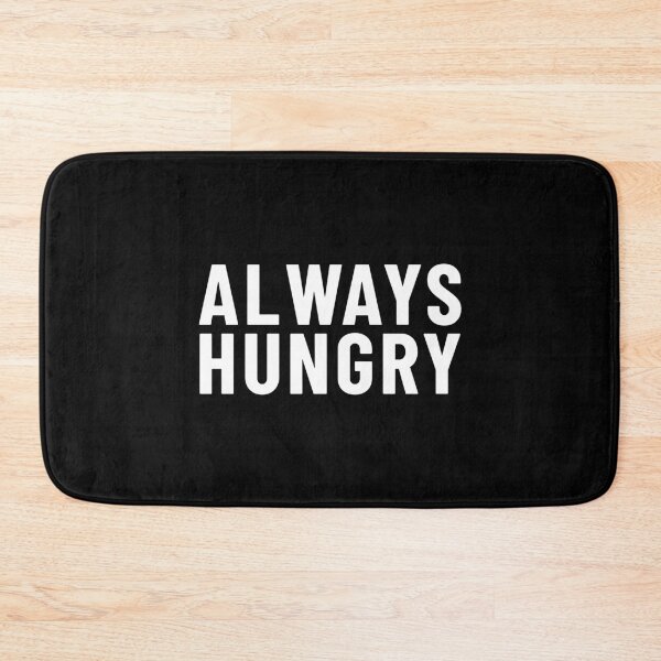 Artikelvorschau, Always Hungry entworfen und verkauft von MEMES-GER.