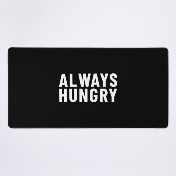 Artikelvorschau, Always Hungry entworfen und verkauft von MEMES-GER.