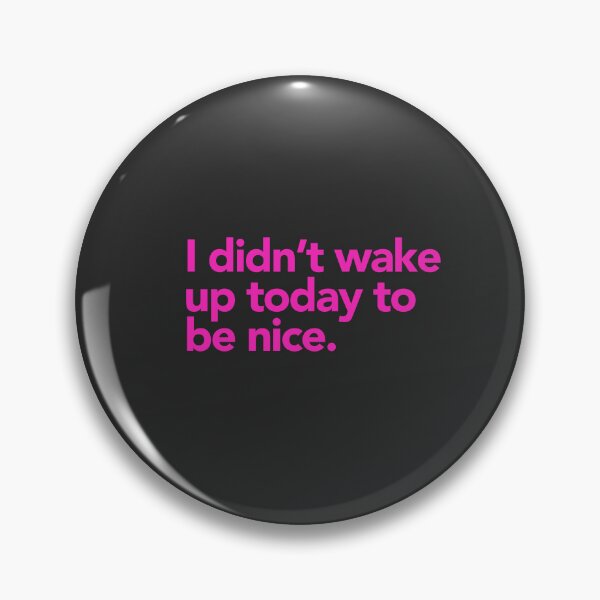 Item preview, I didn’t wake up today to be nice. designed and sold by cynicalcorner.