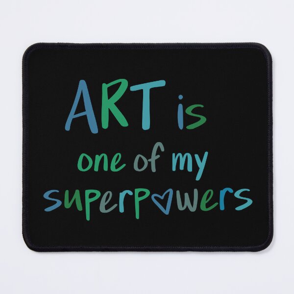 Item preview, ART is one of my superpowers designed and sold by Kristin Frances.
