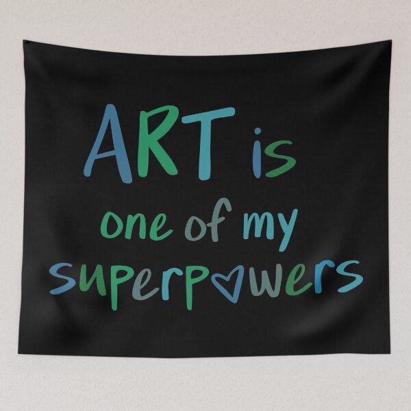 Item preview, ART is one of my superpowers designed and sold by Kristin Frances.
