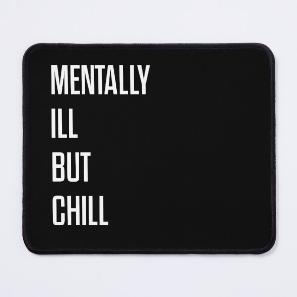 Item preview, Mentally Ill But Chill designed and sold by badtypography.