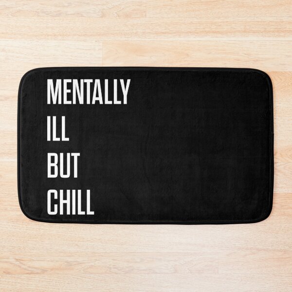 Item preview, Mentally Ill But Chill designed and sold by badtypography.