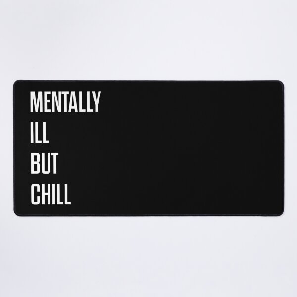 Item preview, Mentally Ill But Chill designed and sold by badtypography.