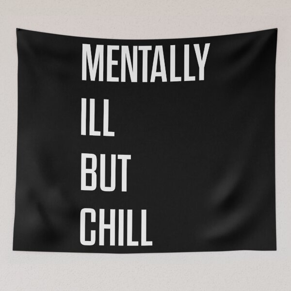 Item preview, Mentally Ill But Chill designed and sold by badtypography.