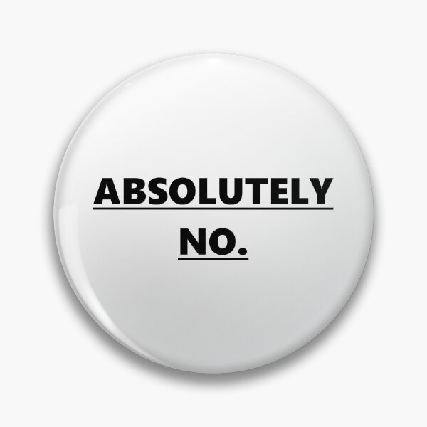 Item preview, Absolutely No. designed and sold by TorturedArtistX.
