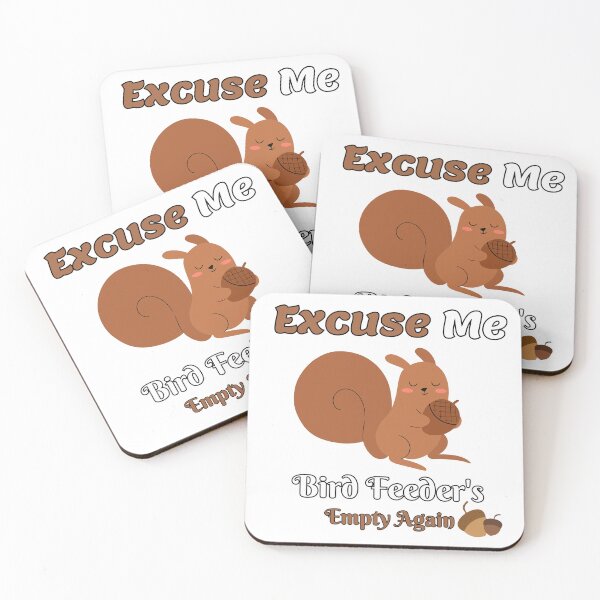 Item preview, Funny Squirrel Excuse Me, Bird Feeders Empty Again  designed and sold by Dreams  come true.