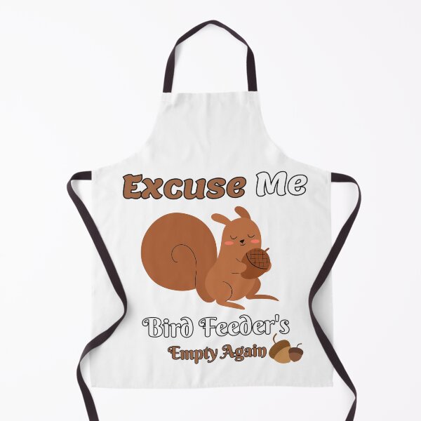 Item preview, Funny Squirrel Excuse Me, Bird Feeders Empty Again designed and sold by Dreams come true.