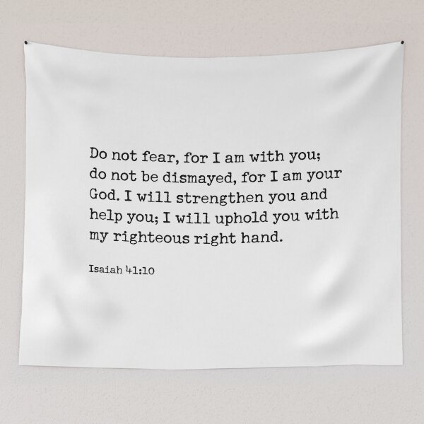 Item preview,   Do not fear, for I am with you; do not be dismayed, for I am your God. I will strengthen you and help you; I will uphold you with my righteous right hand.  Isaiah 41:10 designed and sold by corbrand.