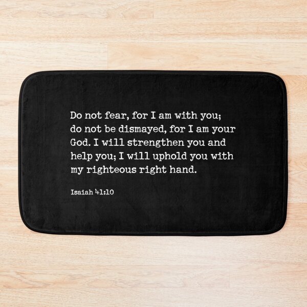 Item preview,  Isaiah 41:10, Do not fear, for I am with you; do not be dismayed, for I am your God. I will strengthen you and help you; I will uphold you with my righteous right hand.  designed and sold by corbrand.