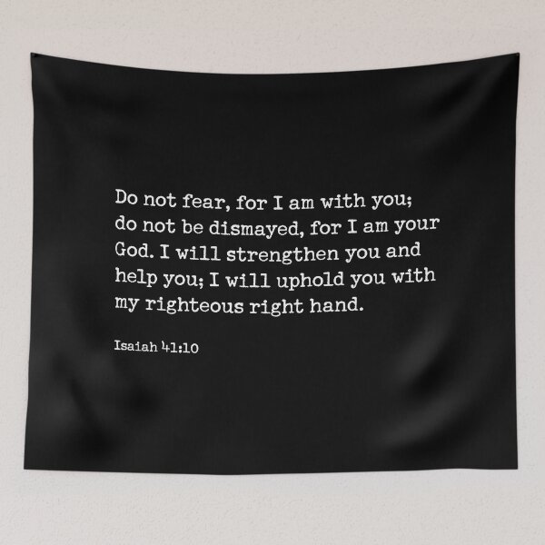 Item preview,  Isaiah 41:10, Do not fear, for I am with you; do not be dismayed, for I am your God. I will strengthen you and help you; I will uphold you with my righteous right hand.  designed and sold by corbrand.